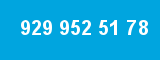 929 952 51 78 929 952 51 78
